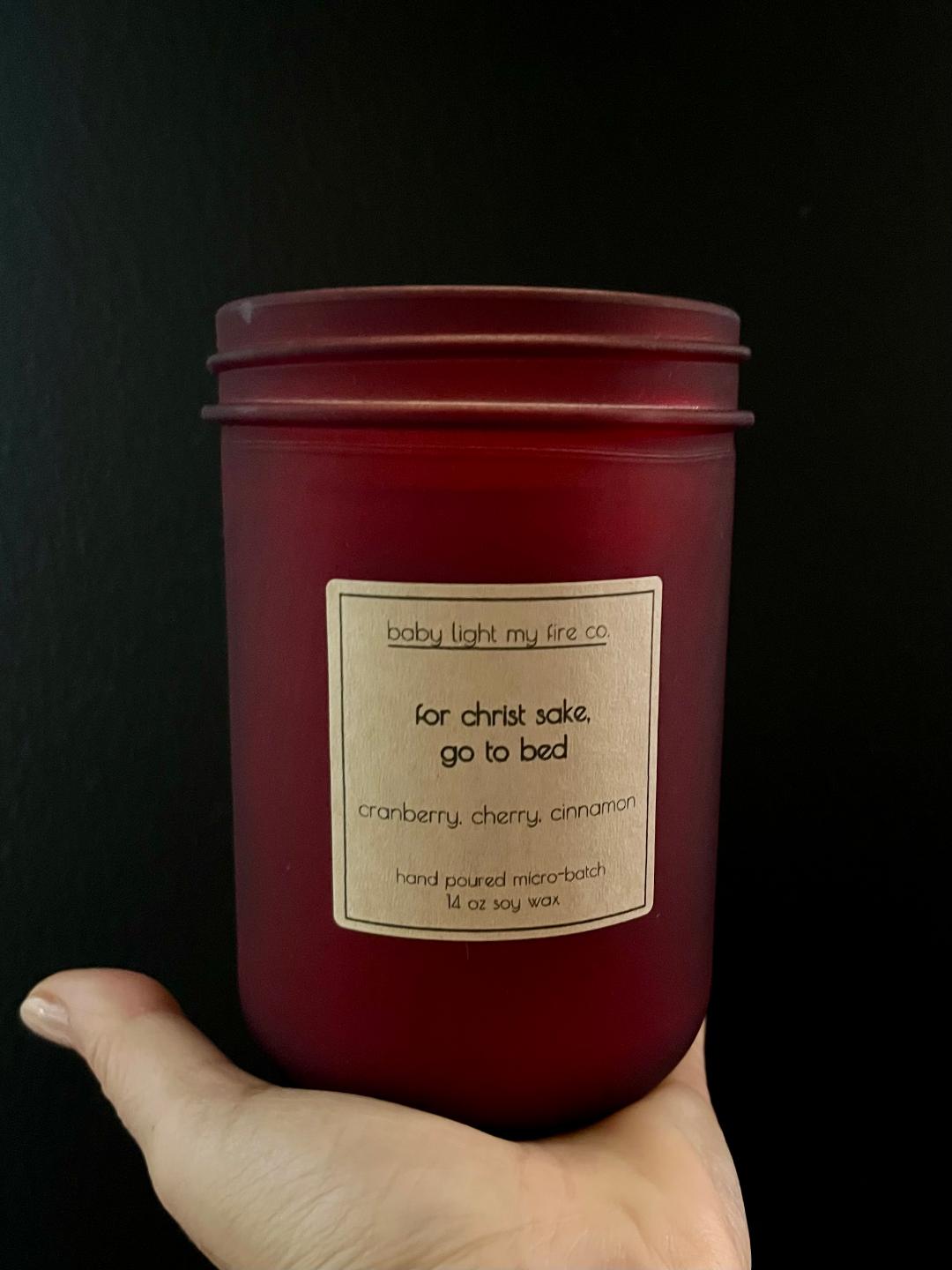 Holiday Soy Candle For Christ Sake Go To Bed 14 oz